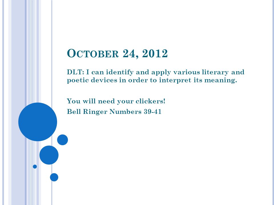 O CTOBER 24, 2012 DLT: I can identify and apply various literary